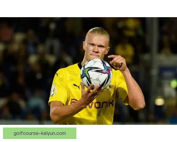 哈兰德在决赛中表现出色，助力球队取得关键进球